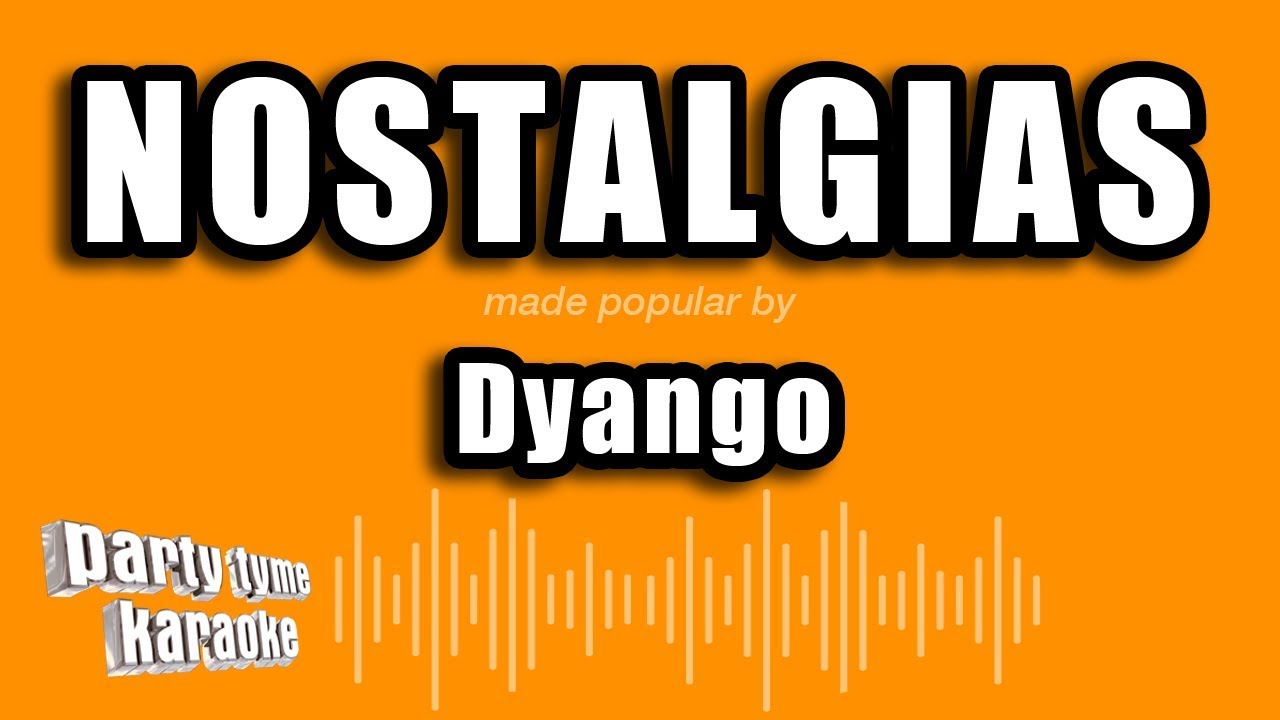 Dyango - Nostalgias (Versi&oacute;n Karaoke)