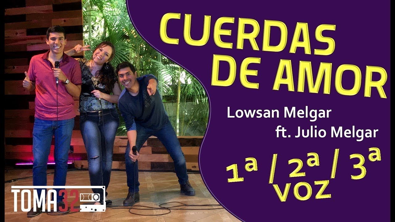 TUS CUERDAS DE AMOR - LOWSAN MELGAR FT. JULIO MELGAR - TUTORIAL - VOCES -TOMA 32