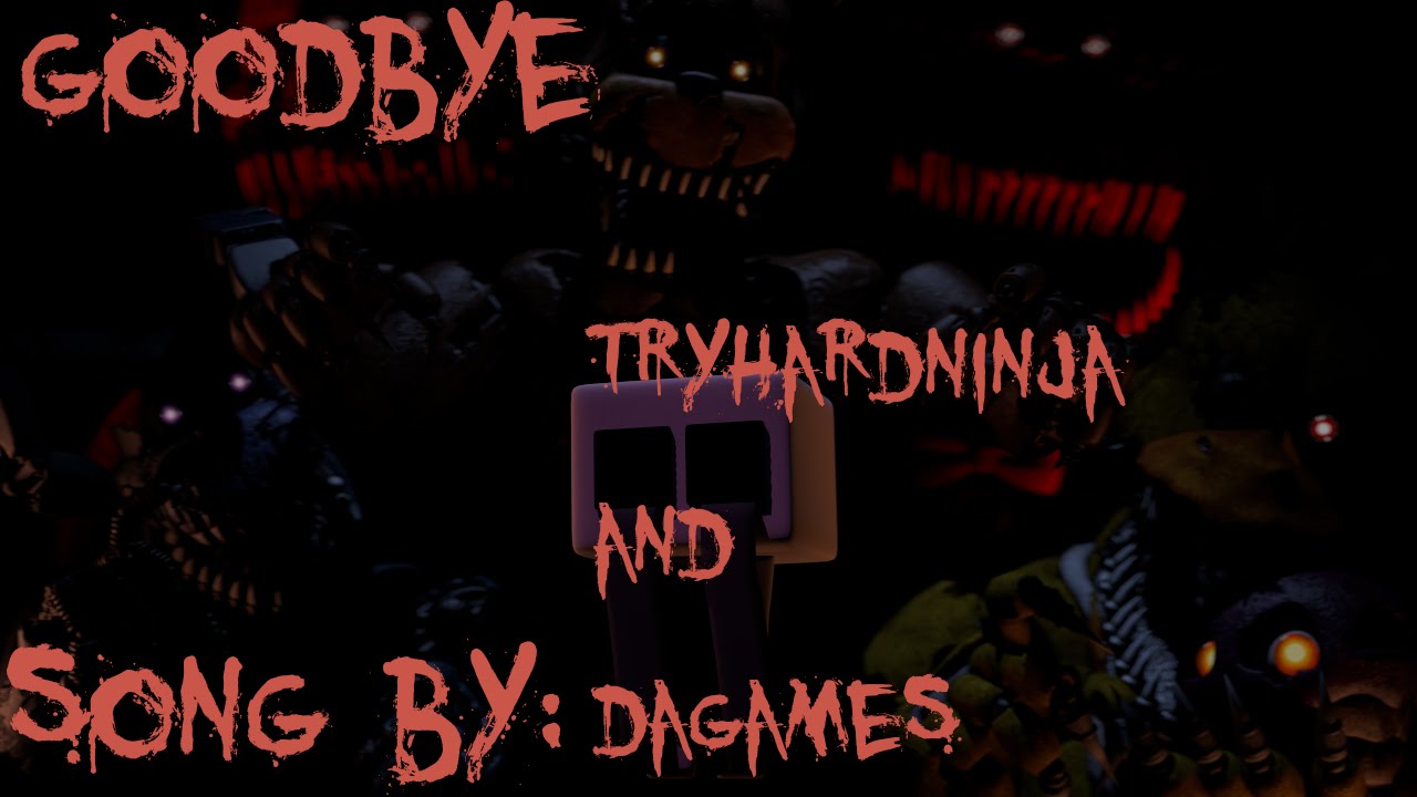 (FNAF SFM) Goodbye - Five Nights at Freddy's SONG by TryHardNinja (ft. DAGames)