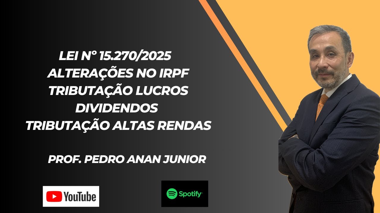 Lei 15.270/25 - Alterações no IRPF, Tributação Dividendos e Altas Rendas
