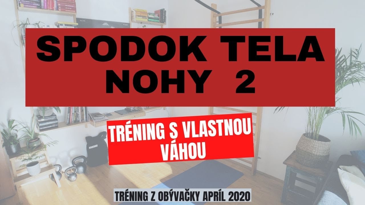 Tr&eacute;ning vlastn&aacute; v&aacute;ha - NOHY 2 - apr&iacute;l 2020  /rekapitul&aacute;cia/