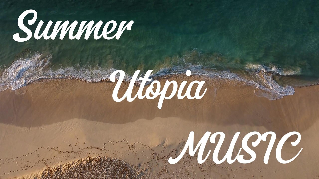 Summer Utopia Music  - Chill Summer Sesion 4