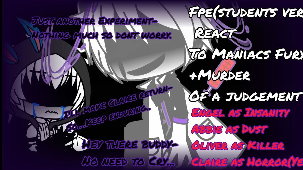 Fpe(students ver.) React to Maniacs Fury+Murder of A judgement
