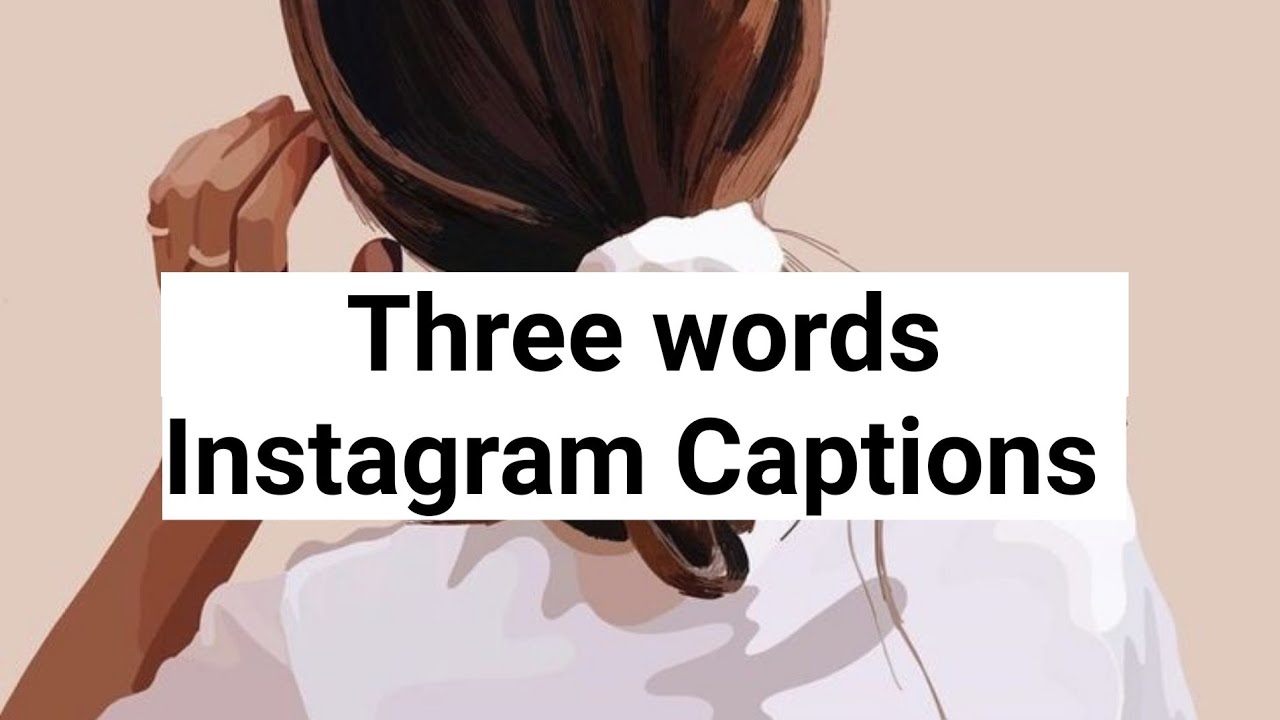 THREE WORDS INSTAGRAM CAPTIONS