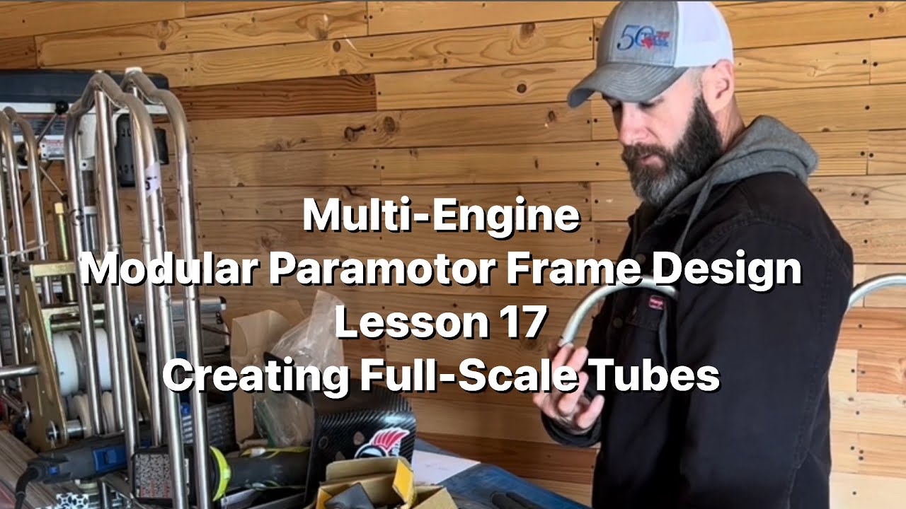 L17: Multi-Engine Modular Paramotor Frame Design: Creating Full-Scale Tubes