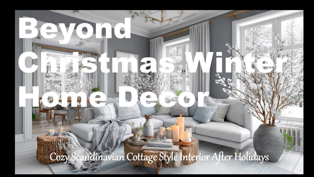 ❄️ Beyond Christmas Winter Home Decor | Cozy Scandinavian Cottage Style Interior After Holidays 🏠✨
