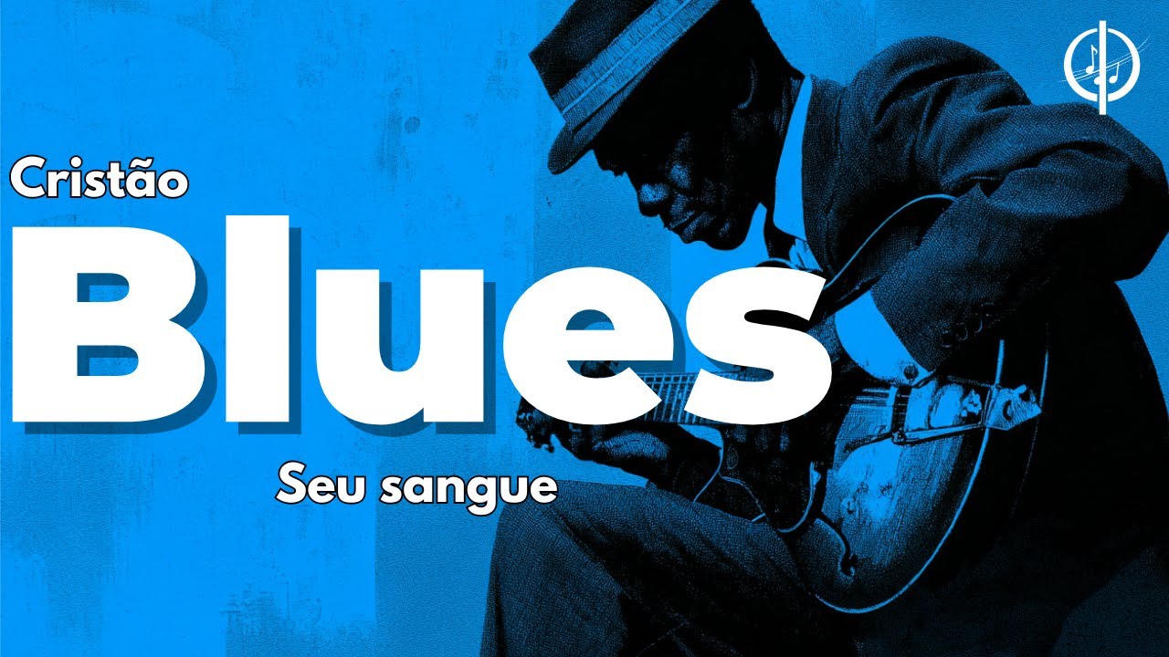 Seu sangue - Blues Gospel para a alma!