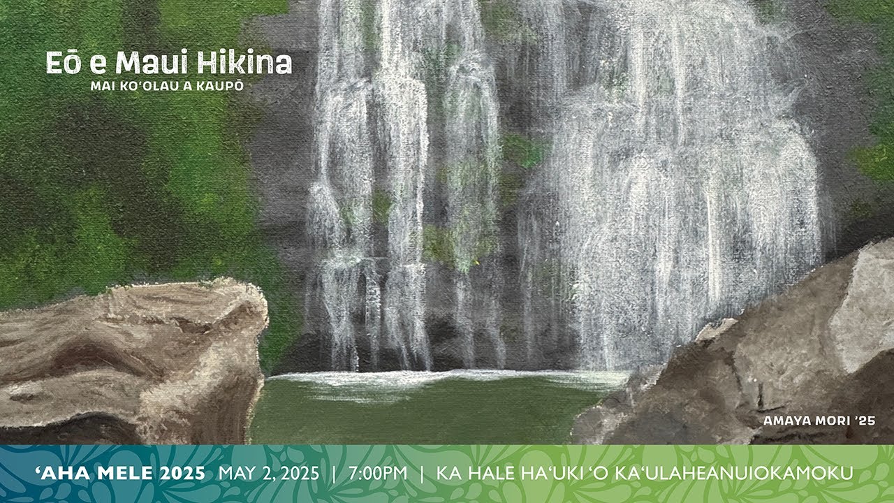ʻAha Mele 2025 “Eō e Maui Hikina: Mai Koʻolau a Kaupō