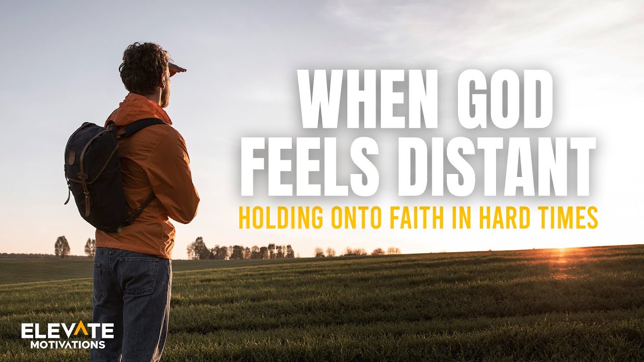 When God Feels Distant, You Are Not Alone | Christian Motivation