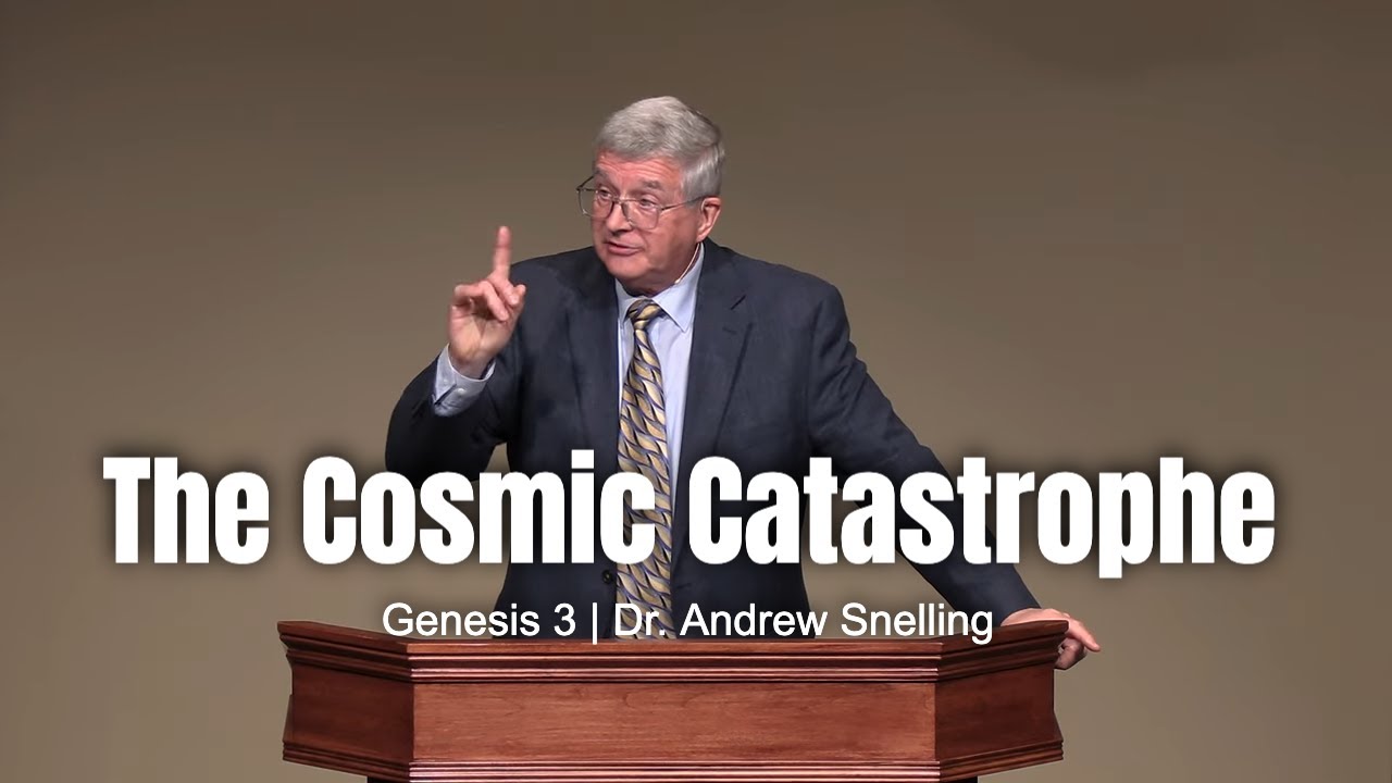 The Cosmic Catastrophe (Genesis 3) Dr. Andrew Snelling