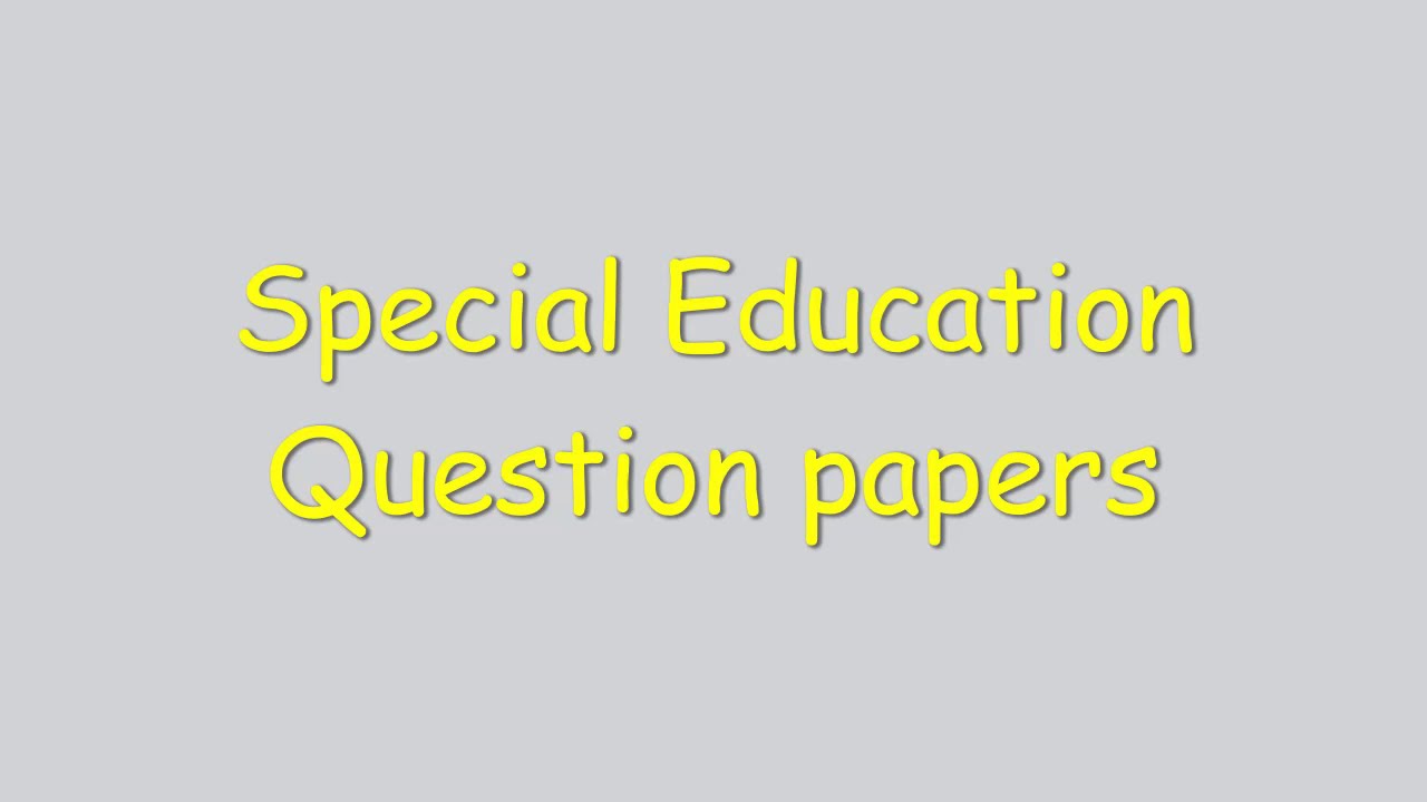 SPECIAL EDUCATION  sample Question papers
