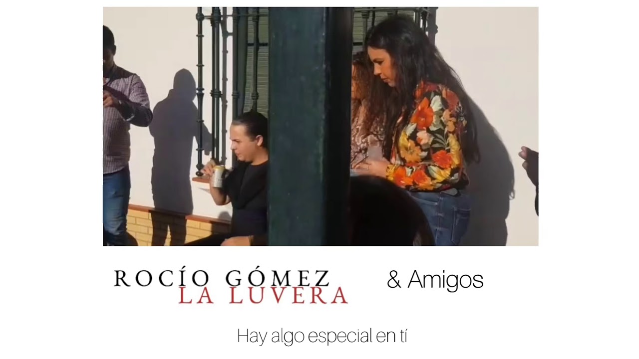 Rocío Gómez “La Luvera “ - Quedada Yo soy del Sur - Hay algo especial en ti