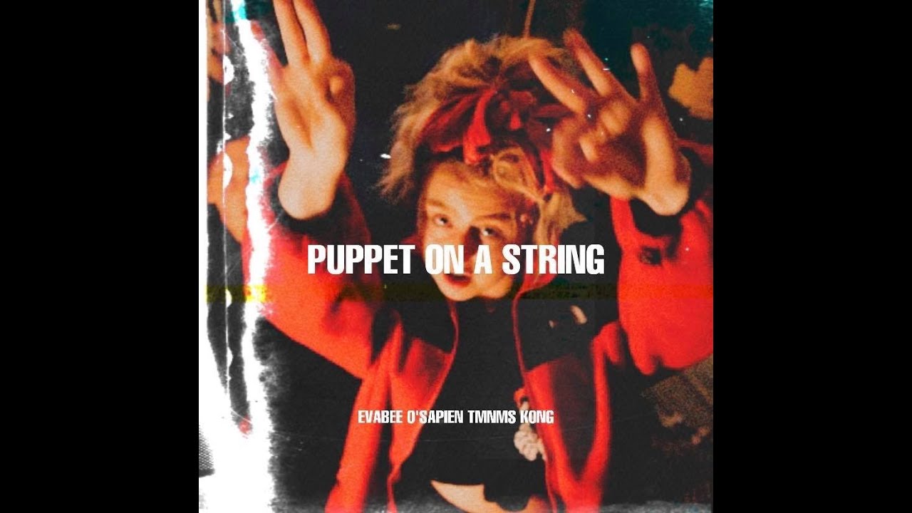EVABEE - Puppet On A String ft O'Sapien (Prod. TMNMS & Kong)
