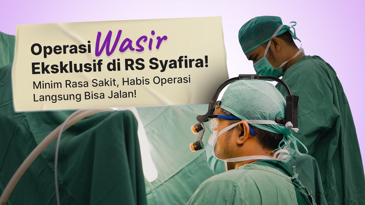 Operasi Wasir lebih mudah bersama STWC Ekslusif di RS Syafira!
