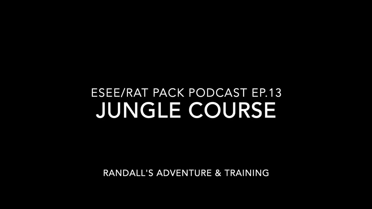Episode 13 ESEE/RAT Pack Podcast: Jungle Course and history