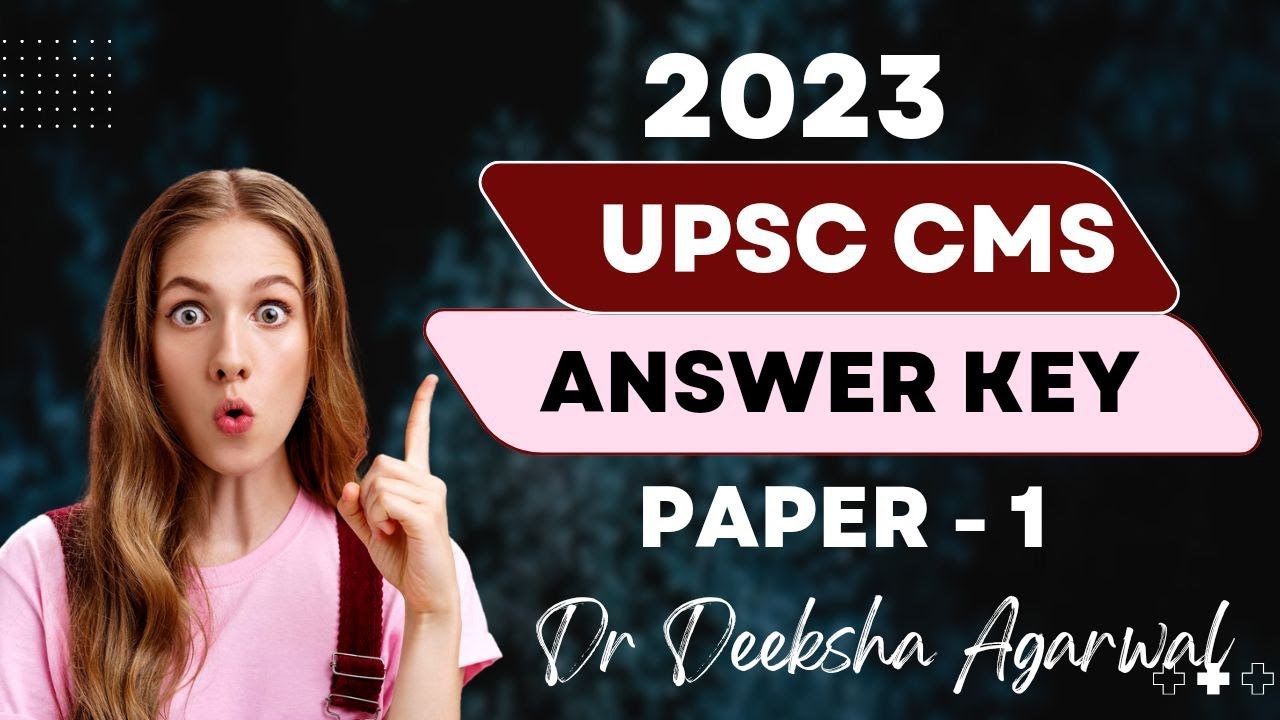UPSC CMS 2023 Answer key with explanation || Dr Deeksha Agarwal || Paper - 1 from 1-40 ||