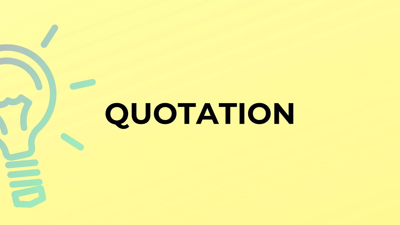 What is the meaning of the word QUOTATION?