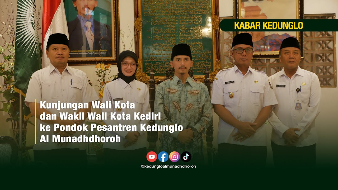 KABAR KEDUNGLO | Wali Kota & Wakil Walikota Kediri Mengunjungi Pondok Pesantren Kedunglo