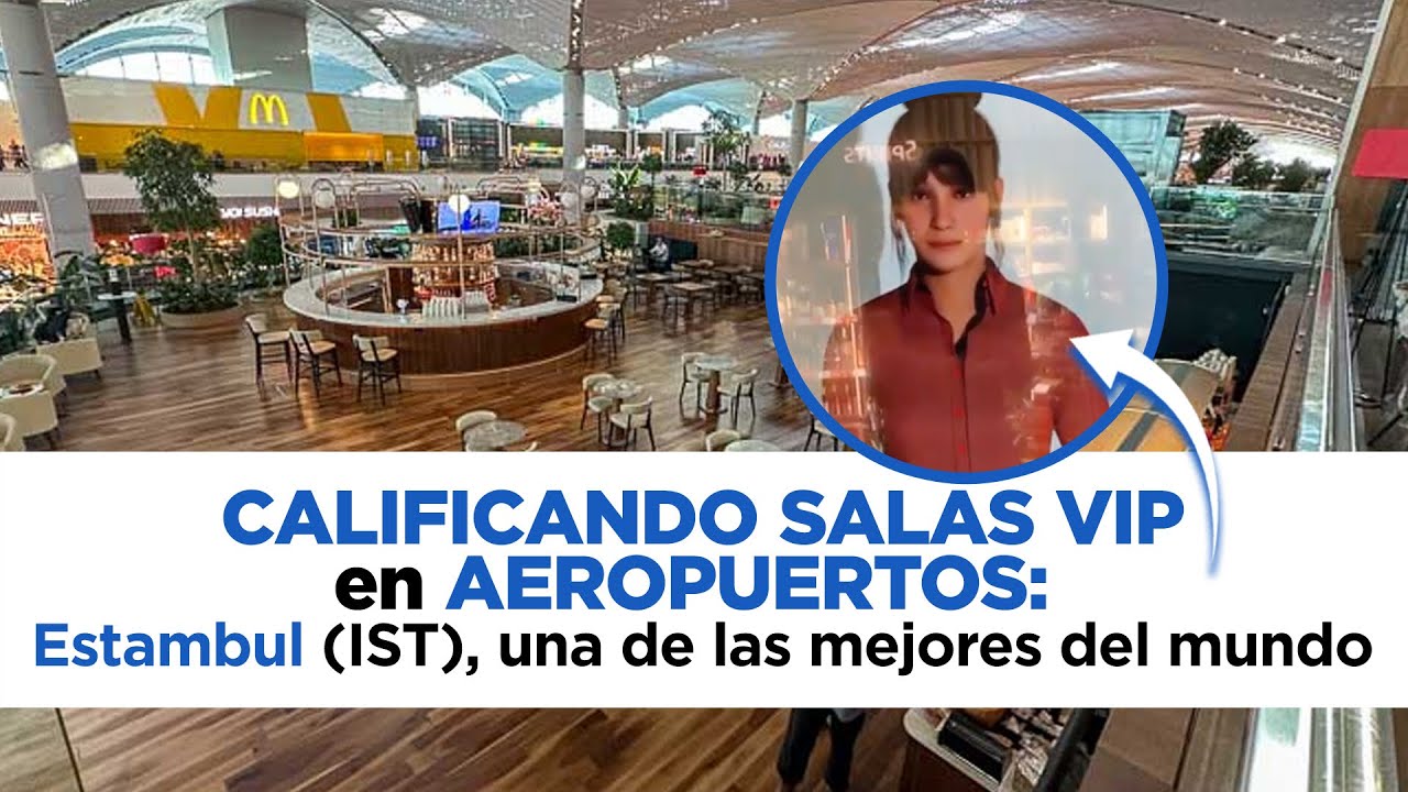 CALIFICANDO SALAS VIP en AEROPUERTOS: la de ESTAMBUL (IST), una de las MEJORES en el MUNDO