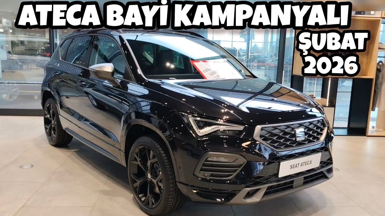 ŞUBAT 2026 SEAT ATECA BAYİ KAMPANYALI İNDİRİMLİ FİYATLARI 