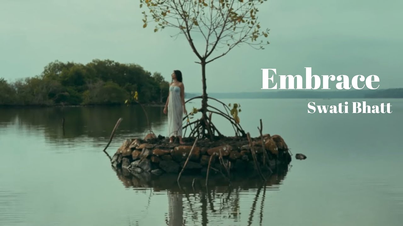 Swati Bhatt - Embrace (Official Music Video)