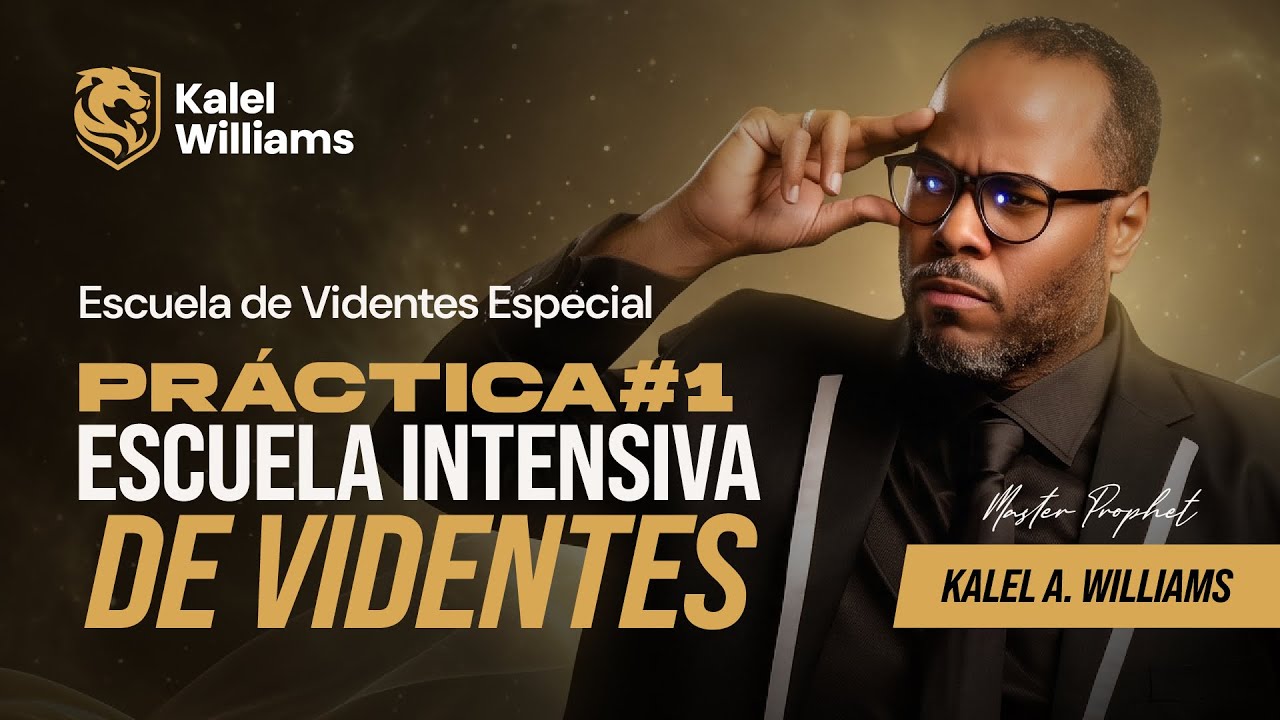 PR&Aacute;CTICA #1 ESCUELA INTENSIVA DE VIDENTES & PROFEC&Iacute;A POR EVIDENCIA - PROFETA KALEL WILLIAMS