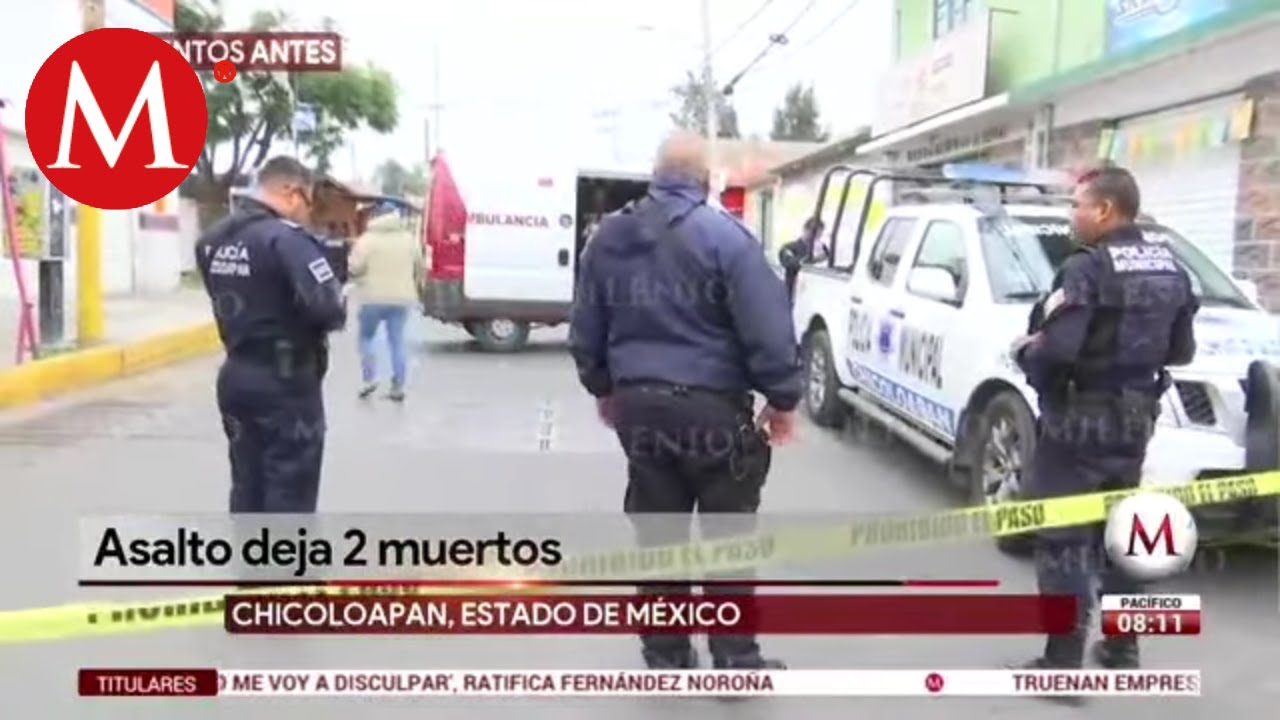 Asalto deja dos muertos en Chicoloapan, Edomex