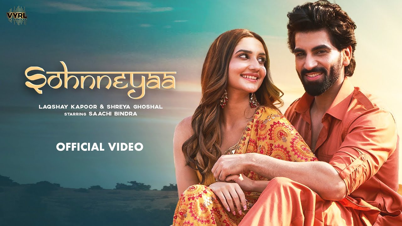 Sohnneyaa (Official Video) Laqshay Kapoor, Shreya Ghoshal | Saachi Bindra | Ravi Singhal | Kunaal V