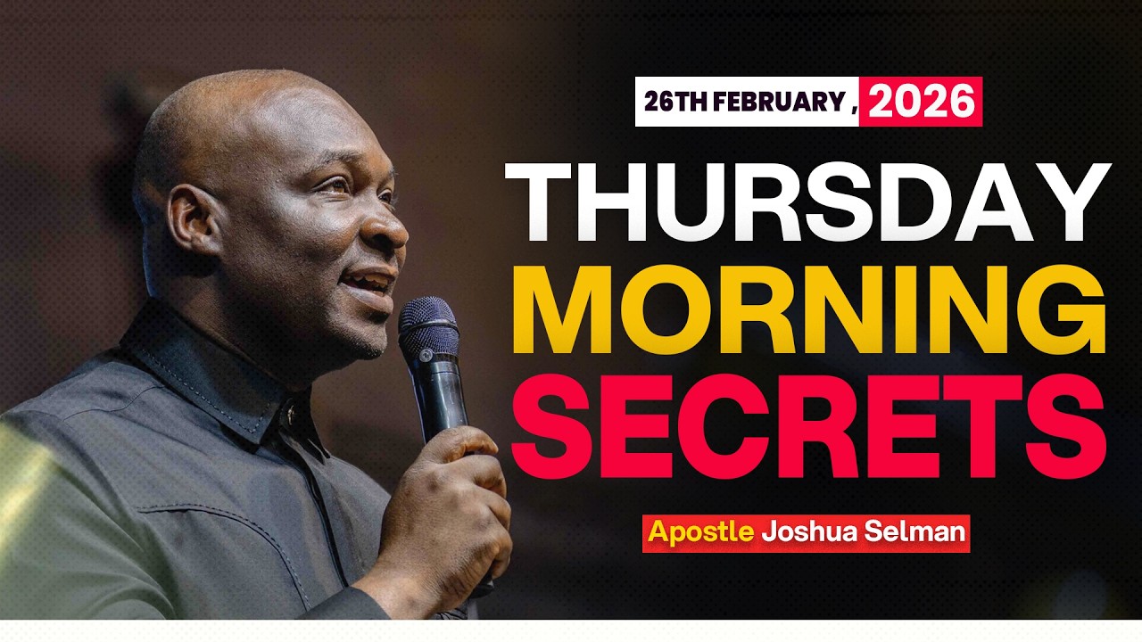 [26TH FEBRUARY, 2026] THURSDAY MORNING SECRETS - APOSTLE JOAHUA SELMAN