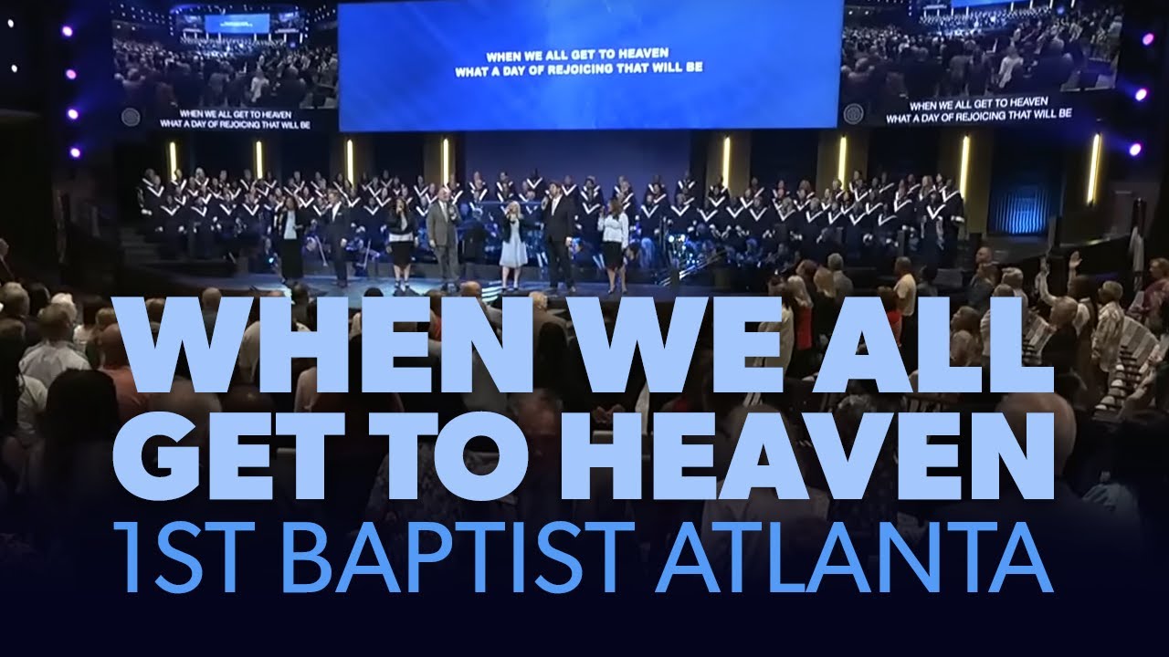 When We All Get to Heaven [LIVE] First Baptist Atlanta