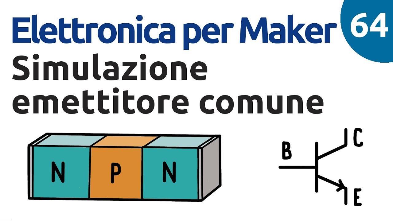 Simulazione del circuito a emettitore comune - Elettronica per Maker - Video 64