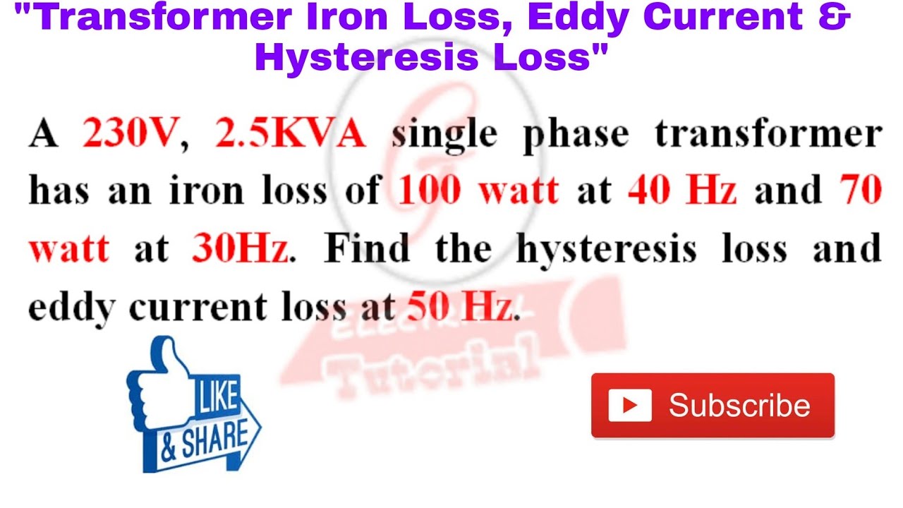41. Transformer Eddy Current Loss and Hysteresis Loss Calculation Using Transformer Iron Loss.