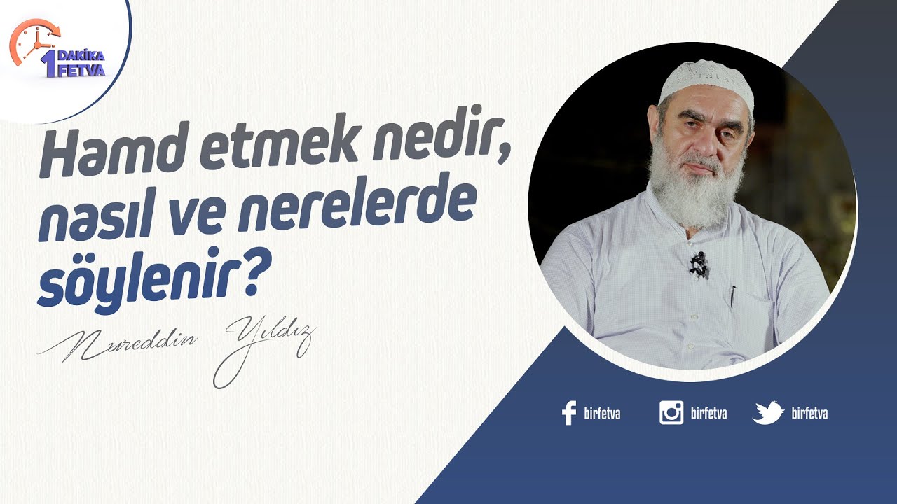 Hamd etmek nedir, nasıl ve nerelerde söylenir? | [Birfetva-Nureddin Yıldız]