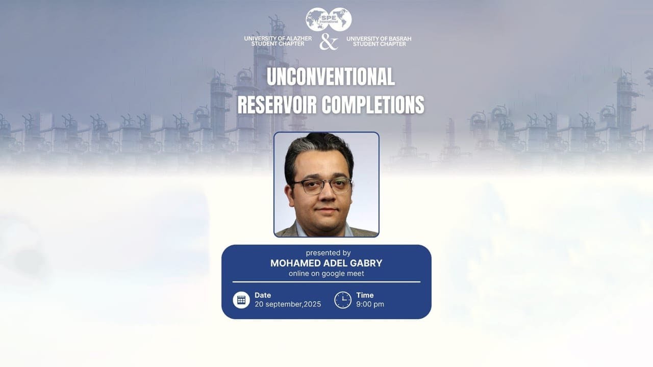Unconventional Reservoir Completion | Eng. Mohamed Adel Gabry | SPE Al-Azhar