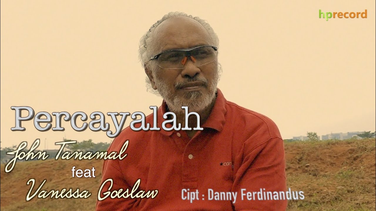 John Tanamal feat Vanessa Goeslaw-Percayalah-cipt : Danny Ferdinandus