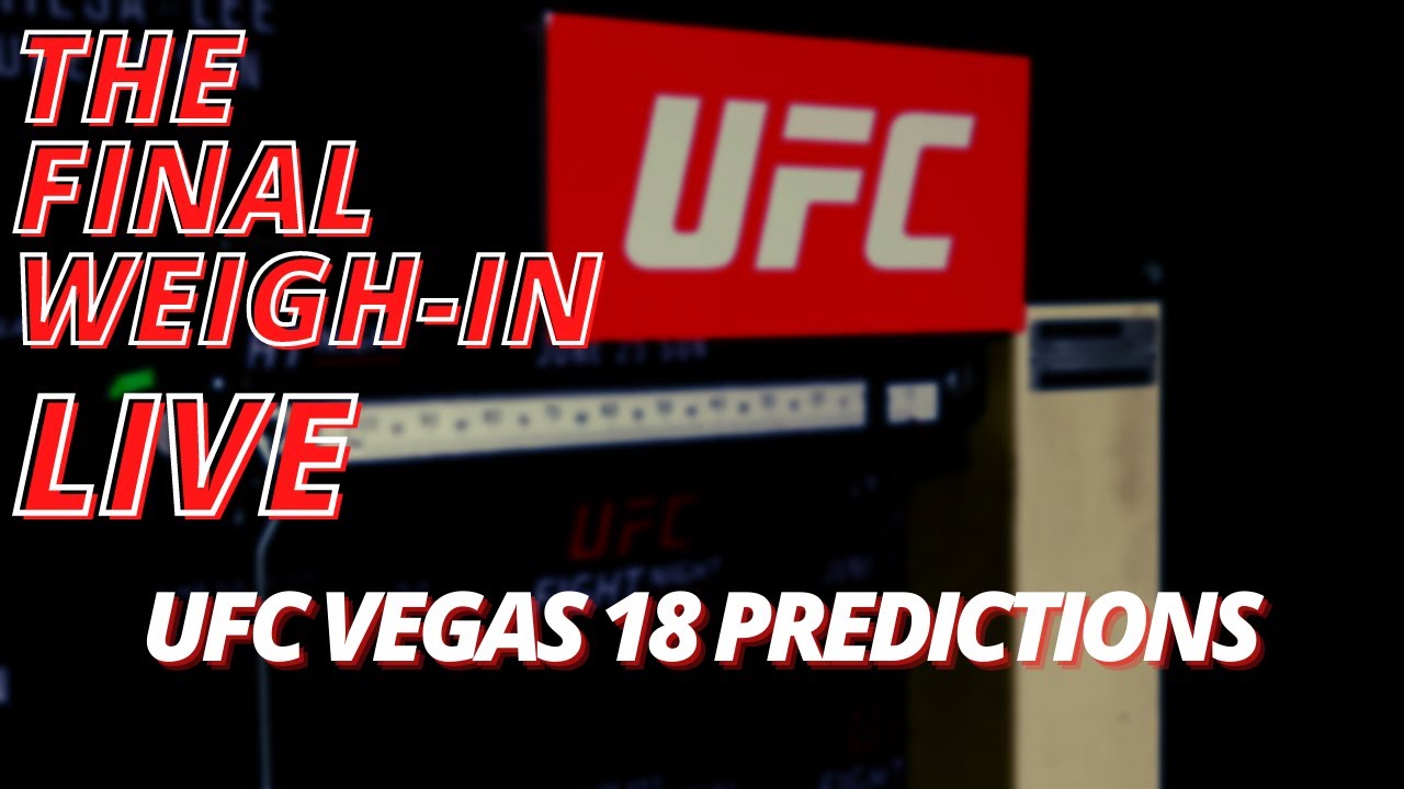 UFC Vegas 18 Picks | The Final Weigh-in Oddscast