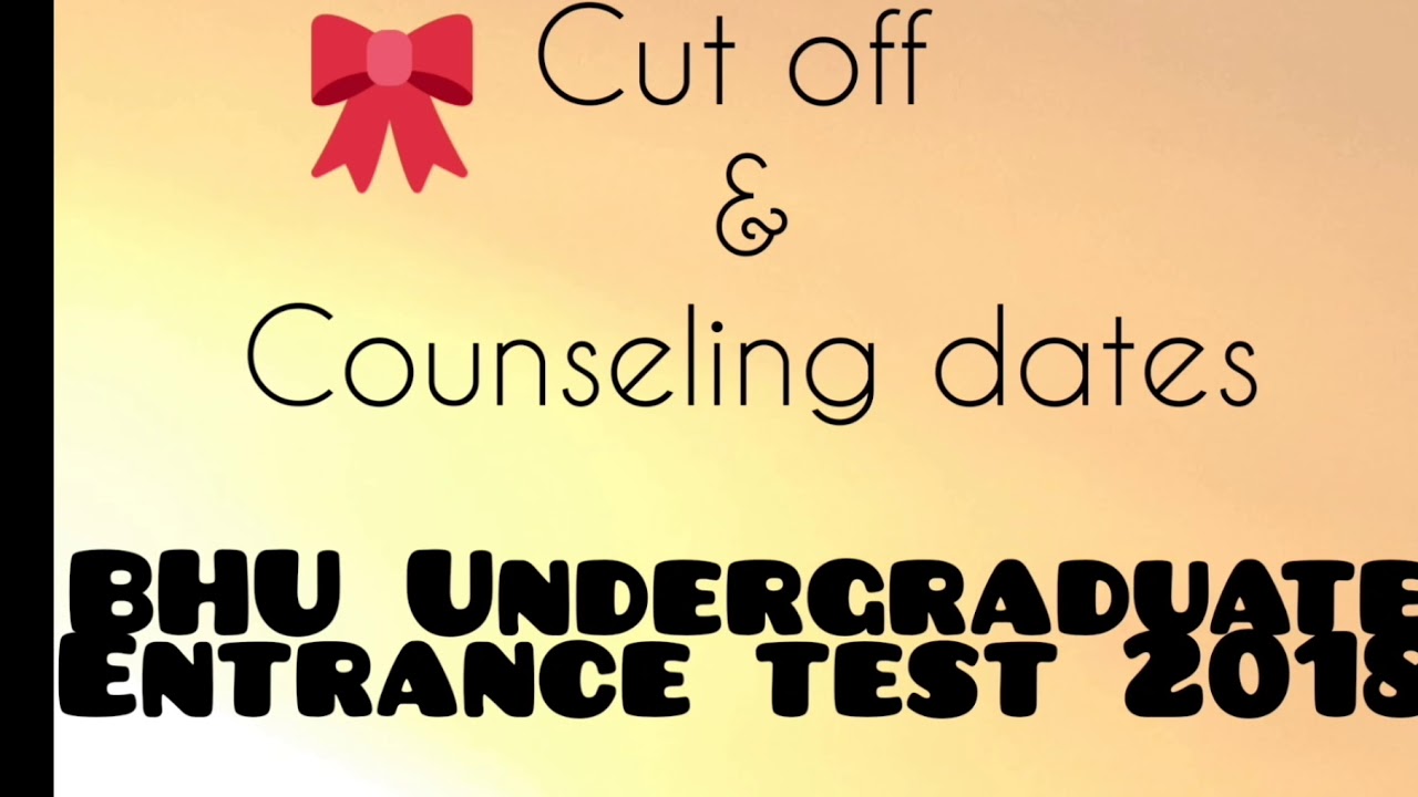 BHU UET 2018 Cut offs, Counseling dates & Venue (LINK IN DESCRIPTION)