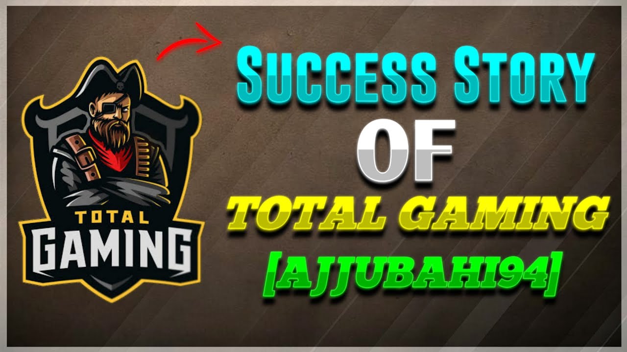 Success Story Of TOTAL GAMING [Ajjubahi94] || Story Of Biggest Gaming Channel Of India Total Gaming