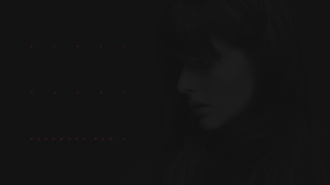 Banks - Haunt (nearwork Remix)
