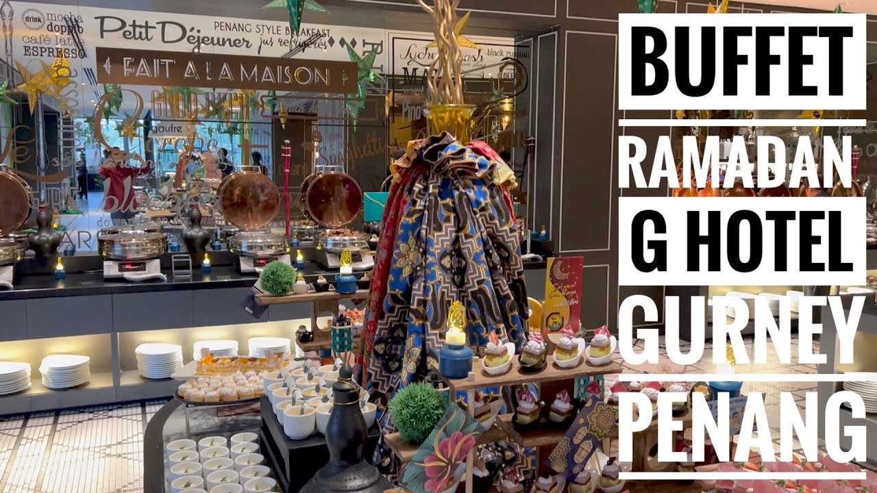 Buffet Ramadan G Hotel Gurney Penang