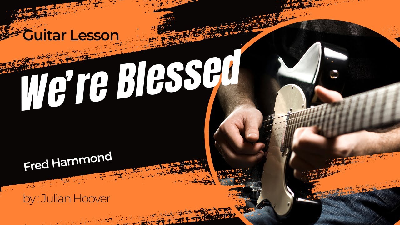 Guitar Lesson: “We’re Blessed” by Fred Hammond | Gospel Guitar Tutorial