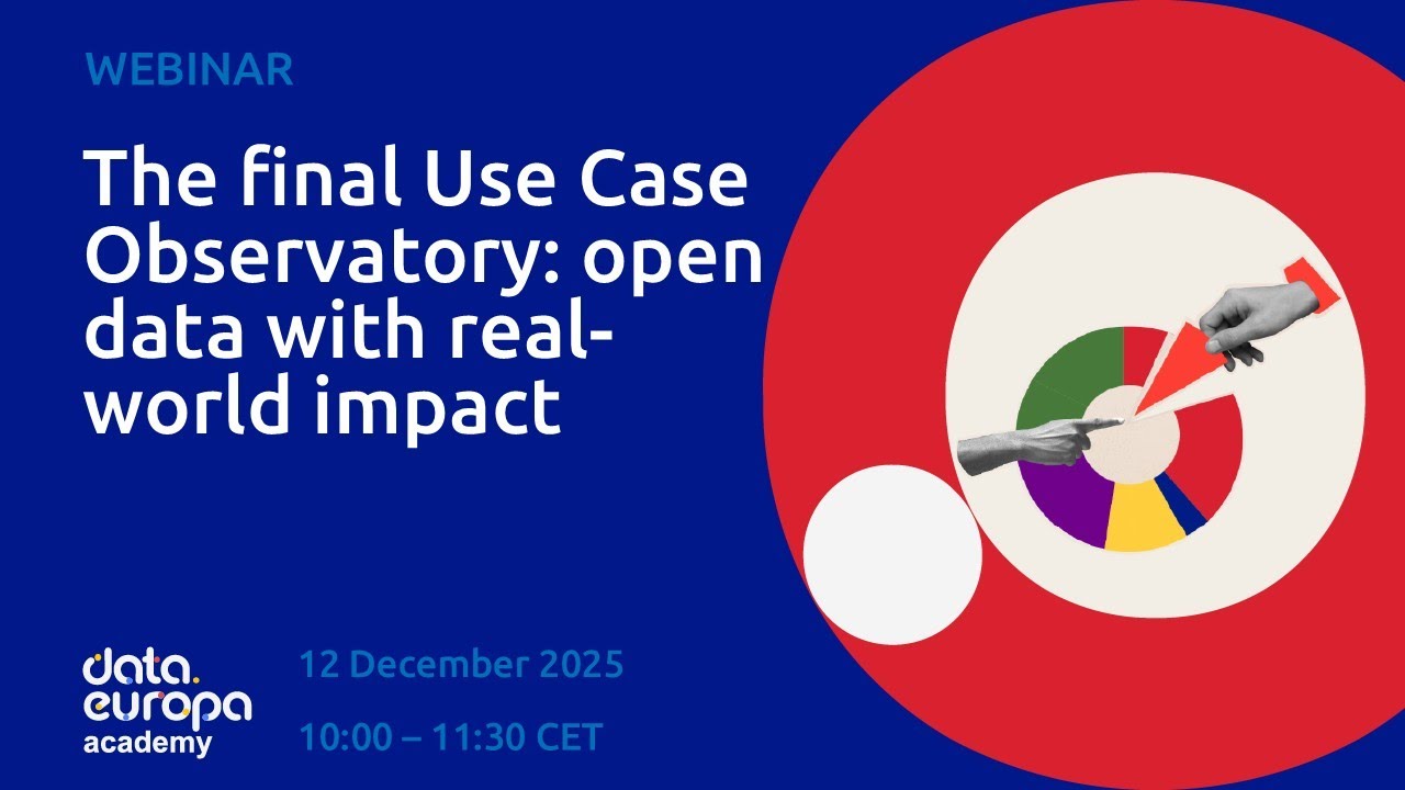 'The final Use Case Observatory: open data with real-world impact' data.europa academy