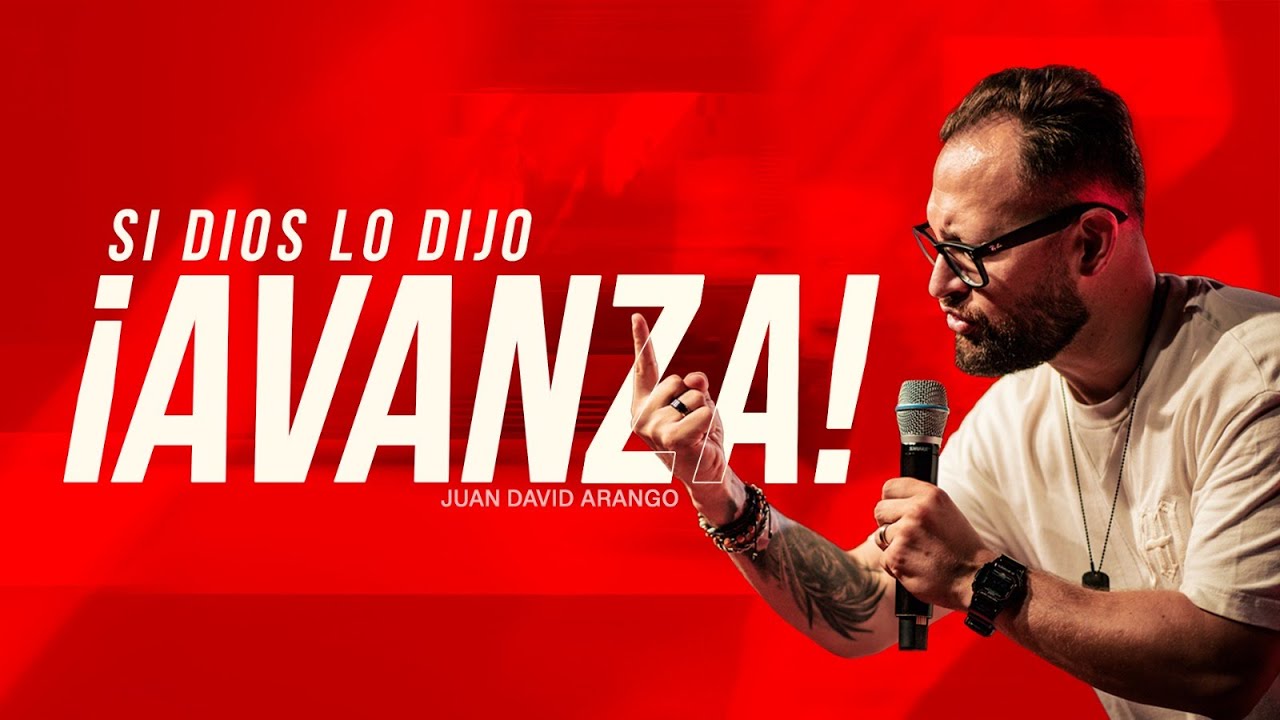 Si Dios lo dijo, ¡Avanza! I Juan David Arango