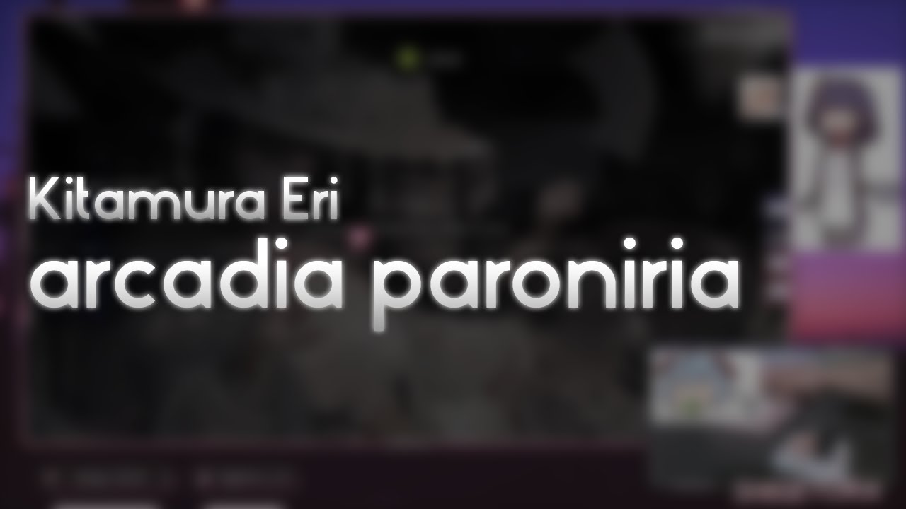 Kitamura Eri - arcadia paroniria [Lovelorn] +HD 99.81% FC #1