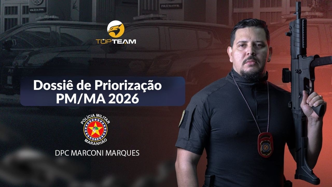 Aula 04: Dossiê de Priorização PM/MA 2026