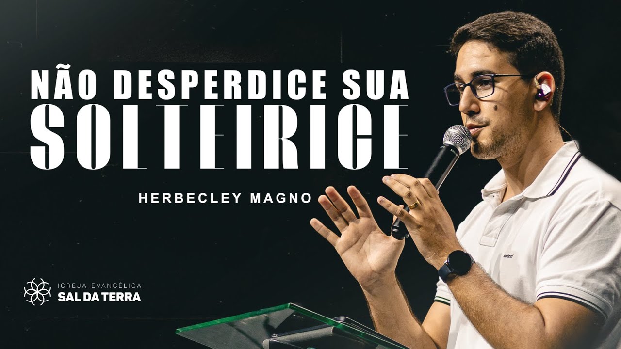 N&atilde;o desperdice sua solterice | Herbecley Magno