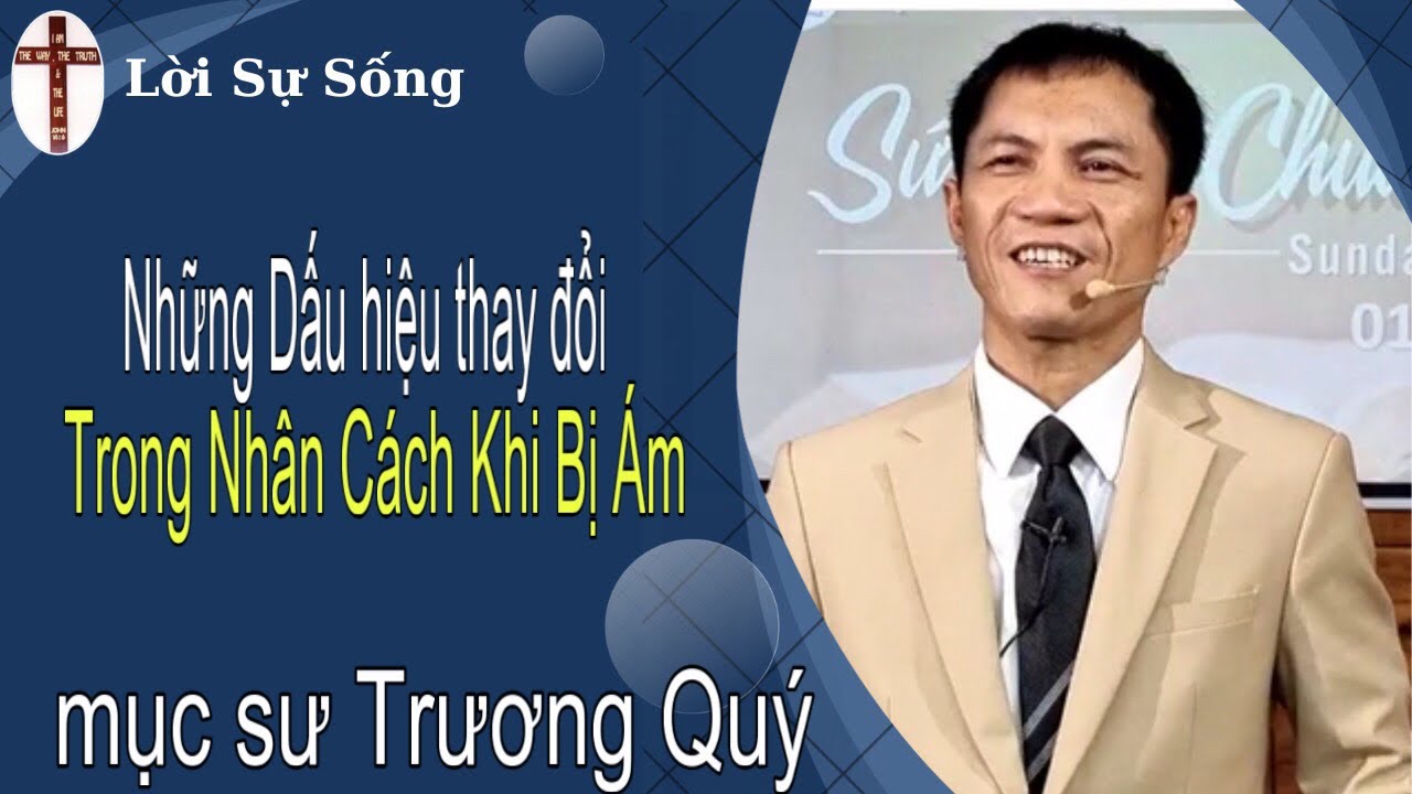Mục Sư Trương Quý | Những dấu hiệu thay đổi trong nhân cách khi bị ám | Hội Thánh Nhà Muôn Dân