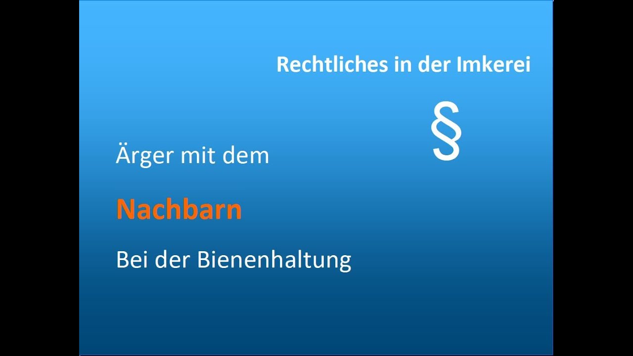 &Auml;rger mit dem Nachbarn bei der Bienenhaltung | Imkern von A bis Z Teil 9 | www.bienen-blog.com