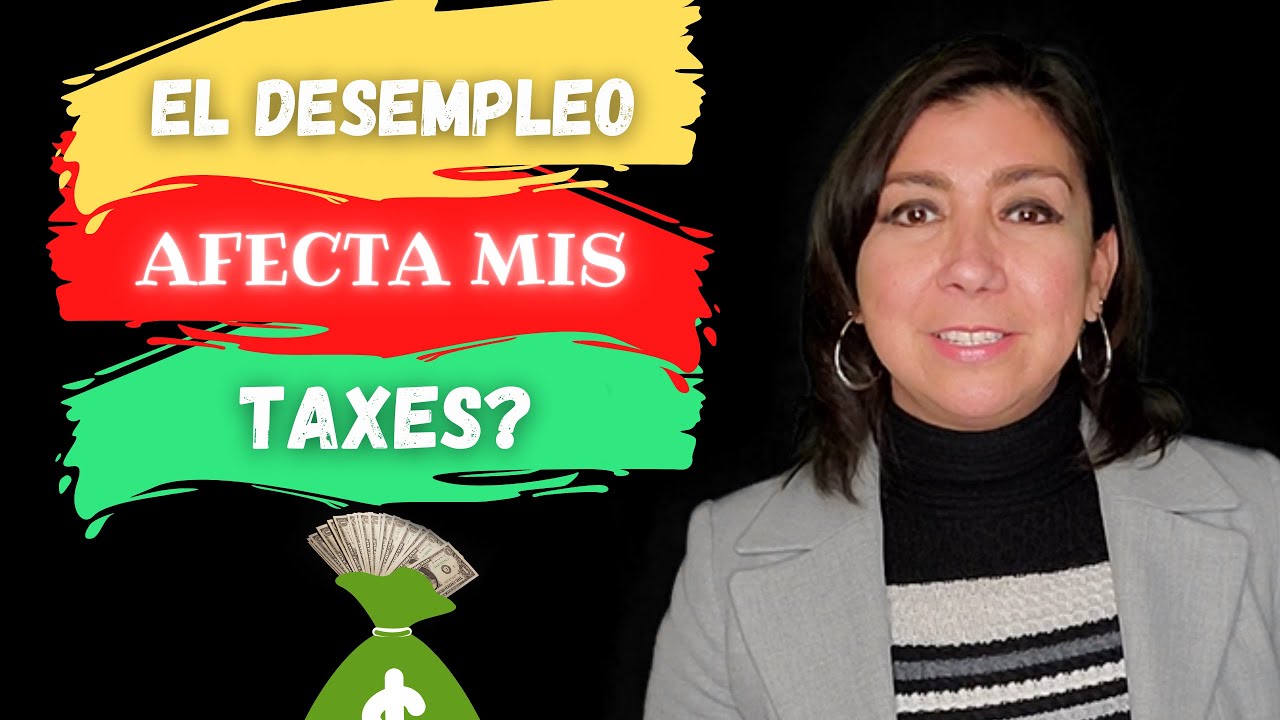 Como afecta el desempleo a mis Taxes?