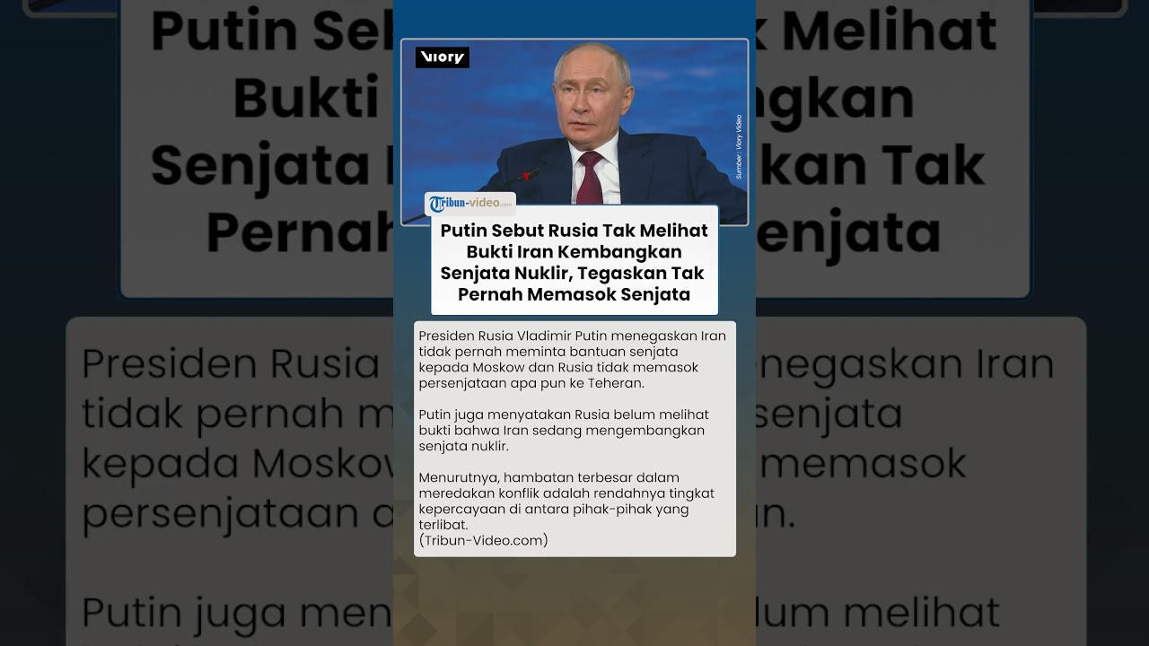 Putin Tak Melihat Bukti Iran Kembangkan Senjata Nuklir, Tegaskan Tak Pernah Memasok Senjata ke Iran